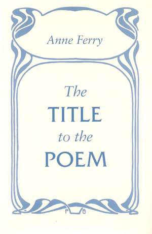 The Title to the Poem de Anne Ferry