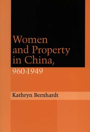 Women and Property in China, 960-1949 de Kathryn Bernhardt