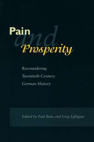 Pain and Prosperity: Reconsidering Twentieth-Century German History de Paul Betts