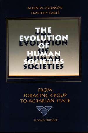 The Evolution of Human Societies: From Foraging Group to Agrarian State, Second Edition de Allen Johnson