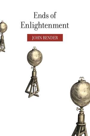 Ends of Enlightenment de John Bender