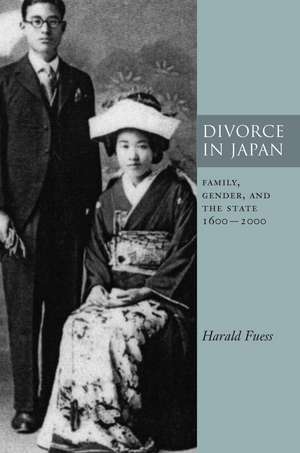 Divorce in Japan: Family, Gender, and the State, 1600-2000 de Harald Fuess