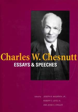 Charles W. Chesnutt: Essays and Speeches de Joseph R. Mcelrath