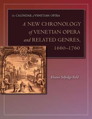 A New Chronology of Venetian Opera and Related Genres, 1660-1760 de Eleanor Selfridge-Field