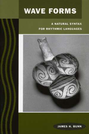 Wave Forms: A Natural Syntax for Rhythmic Languages de James Bunn