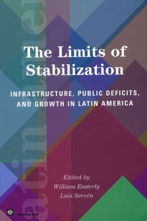 The Limits of Stabilization: Infrastructure, Public Deficits, and Growth in Latin America de William Easterly