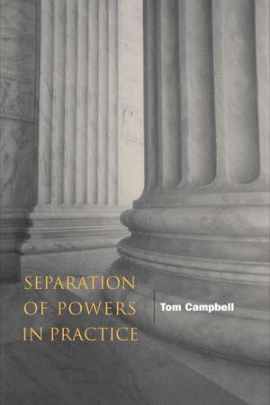 Separation of Powers in Practice de Tom Campbell