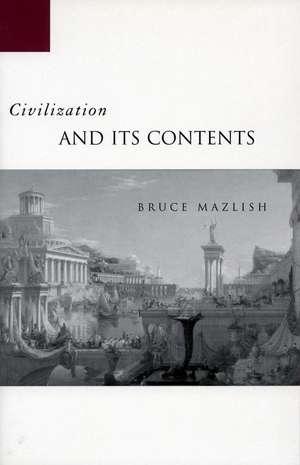 Civilization and Its Contents de Bruce Mazlish