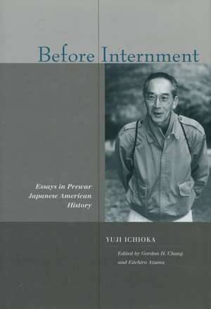 Before Internment: Essays in Prewar Japanese American History de Yuji Ichioka