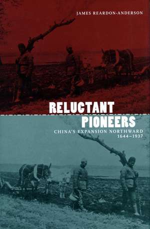 Reluctant Pioneers: China's Expansion Northward, 1644-1937 de James Reardon-Anderson