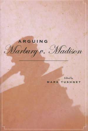 Arguing Marbury v. Madison de Mark Tushnet