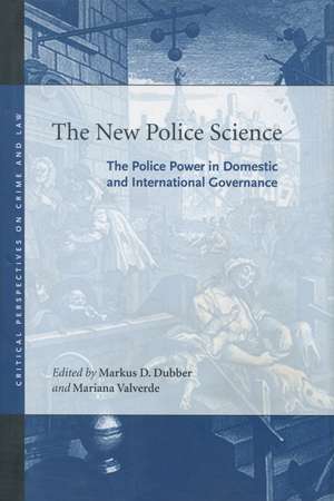 The New Police Science: The Police Power in Domestic and International Governance de Markus Dubber