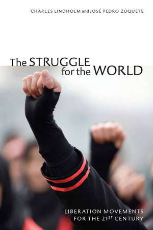 The Struggle for the World: Liberation Movements for the 21st Century de Charles Lindholm