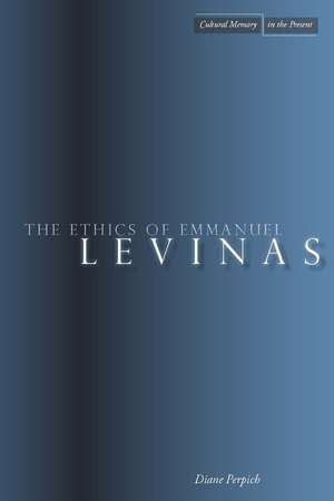 The Ethics of Emmanuel Levinas de Diane Perpich