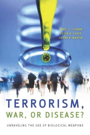 Terrorism, War, or Disease?: Unraveling the Use of Biological Weapons de Anne Clunan