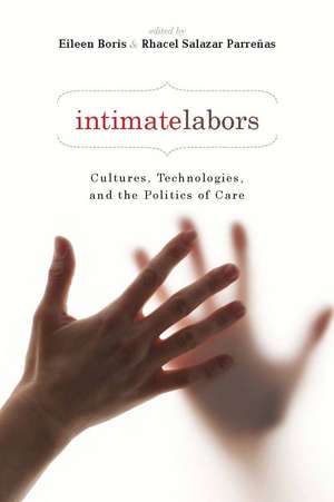 Intimate Labors: Cultures, Technologies, and the Politics of Care de Rhacel Parreñas