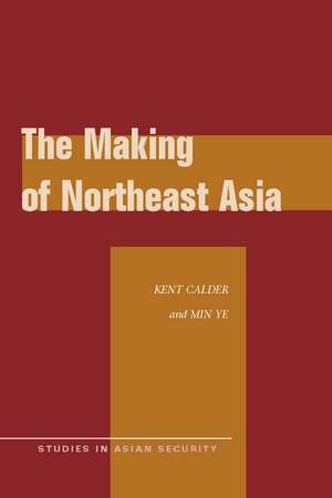 The Making of Northeast Asia de Kent Calder