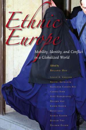 Ethnic Europe: Mobility, Identity, and Conflict in a Globalized World de Roland Hsu