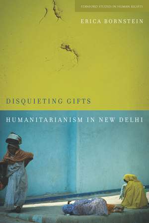 Disquieting Gifts: Humanitarianism in New Delhi de Erica Bornstein