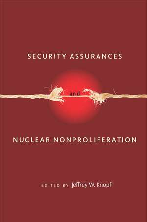 Security Assurances and Nuclear Nonproliferation de Jeffrey Knopf