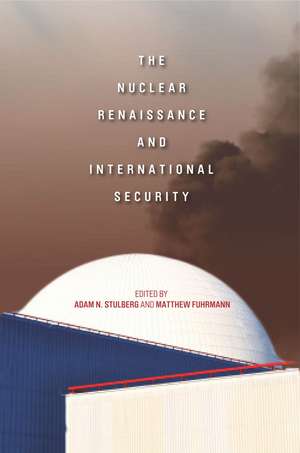 The Nuclear Renaissance and International Security de Adam Stulberg