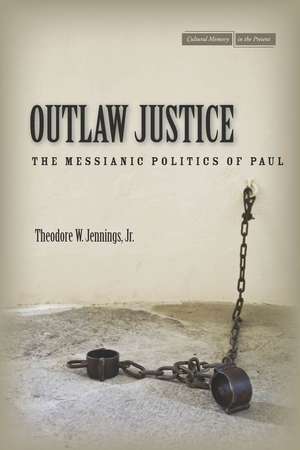 Outlaw Justice: The Messianic Politics of Paul de Theodore Jennings, Jr.