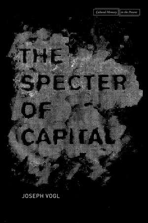 The Specter of Capital de Joseph Vogl