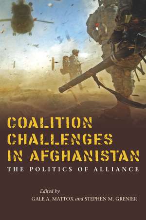 Coalition Challenges in Afghanistan: The Politics of Alliance de Gale Mattox