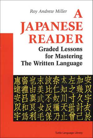 A Japanese Reader: Graded Lessons for Mastering the Written Language de Roy Andrew Miller