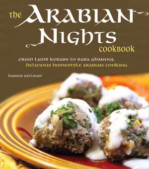 The Arabian Nights Cookbook: From Lamb Kebabs to Baba Ghanouj, Delicious Homestyle Middle Eastern Cookbook de Habeeb Salloum