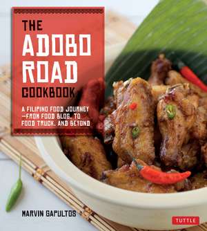 The Adobo Road Cookbook: A Filipino Food Journey-From Food Blog, to Food Truck, and Beyond [Filipino Cookbook, 99 Recipes] de Marvin Gapultos