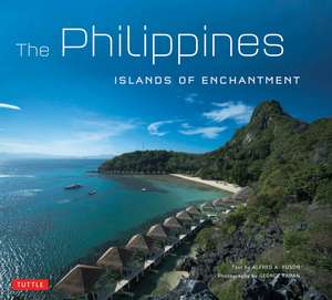 Philippines: Islands of Enchantment de Alfred A. Yuson