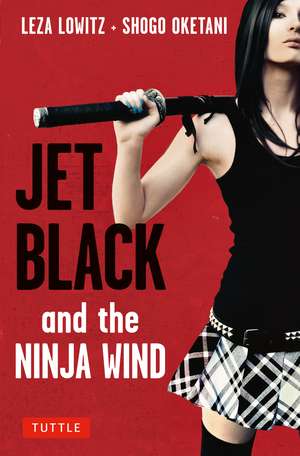 Jet Black and the Ninja Wind: British Edition de Leza Lowitz