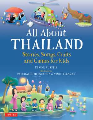 All About Thailand: Stories, Songs, Crafts and Games for Kids de Elaine Russell