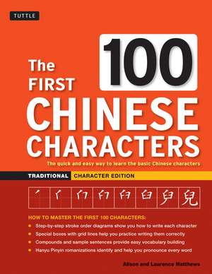 The First 100 Chinese Characters: Traditional Character Edition: The Quick and Easy Way to Learn the Basic Chinese Characters de Laurence Matthews