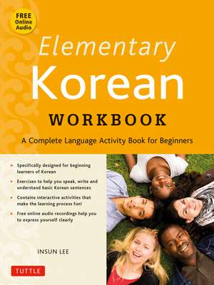 Elementary Korean Workbook: A Complete Language Activity Book for Beginners (Online Audio Included) de Insun Lee