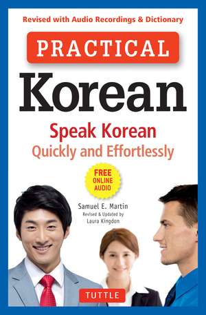 Practical Korean: Speak Korean Quickly and Effortlessly (Revised with Audio Recordings & Dictionary) de Samuel E. Martin