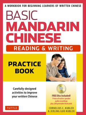 Basic Mandarin Chinese - Reading & Writing Practice Book: A Workbook for Beginning Learners of Written Chinese (Audio Recordings & Printable Flash Cards Included) de Cornelius C. Kubler