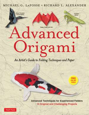 Advanced Origami: An Artist's Guide to Folding Techniques and Paper: Origami Book with 15 Original and Challenging Projects: Instructional Videos Included de Michael G. LaFosse