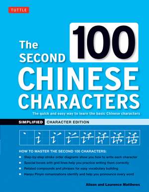 The Second 100 Chinese Characters: Simplified Character Edition: The Quick and Easy Way to Learn the Basic Chinese Characters de Alison Matthews