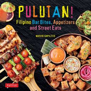 Pulutan! Filipino Bar Bites, Appetizers and Street Eats: (Filipino Cookbook with over 60 Easy-to-Make Recipes) de Marvin Gapultos