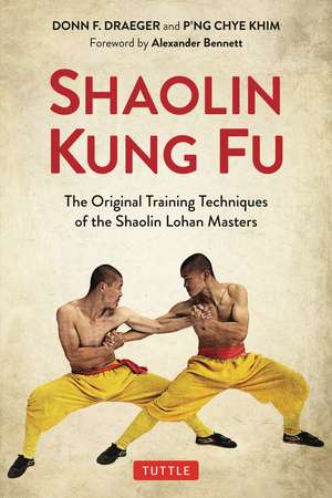 Shaolin Kung Fu: The Original Training Techniques of the Shaolin Lohan Masters de Donn F. Draeger