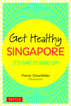 Get Healthy Singapore: It's Time to Wake Up! de Vismai Schonfelder