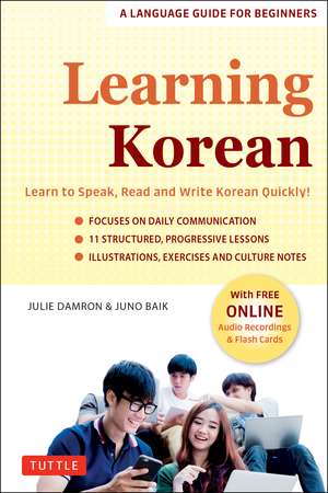 Learning Korean: A Language Guide for Beginners: Learn to Speak, Read and Write Korean Quickly! (Free Online Audio & Flash Cards) de Julie Damron