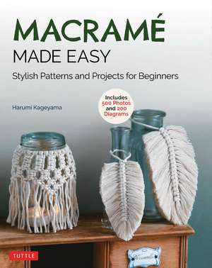 Macrame Made Easy: Stylish Patterns and Projects for Beginners (over 500 photos and 200 diagrams) de Harumi Kageyama