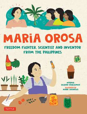 Maria Orosa Freedom Fighter: Scientist and Inventor from the Philippines de Norma Olizon-Chikiamco