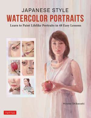 Japanese Style Watercolor Portraits: Learn to Paint Lifelike Portraits in 48 Easy Lessons (With Over 400 Illustrations) de Hiroko Shibasaki