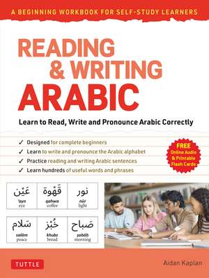 Reading & Writing Arabic: Beginning Workbook for Self-Study: Learn to Read, Write and Pronounce Arabic Correctly (Free Audio Recordings and Printable Flash Cards) de Aidan Kaplan