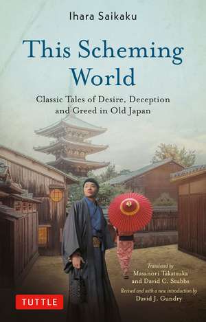 This Scheming World: Classic Tales of Desire, Deception and Greed in Old Japan de Ihara Saikaku