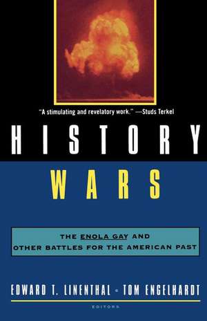 History Wars: The Enola Gay and Other Battles for the American Past de Edward Tabor Linenthal